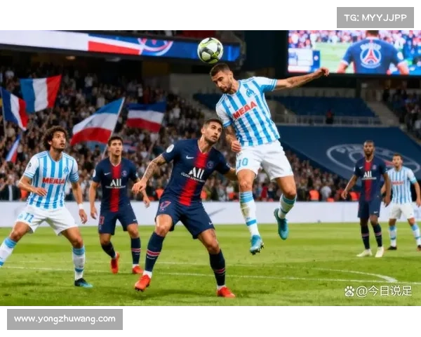 巴黎圣日耳曼与马赛对决回顾:法甲历史上的世纪之战 巴黎圣日耳曼与马赛对决回顾:法甲历史上的世纪之战